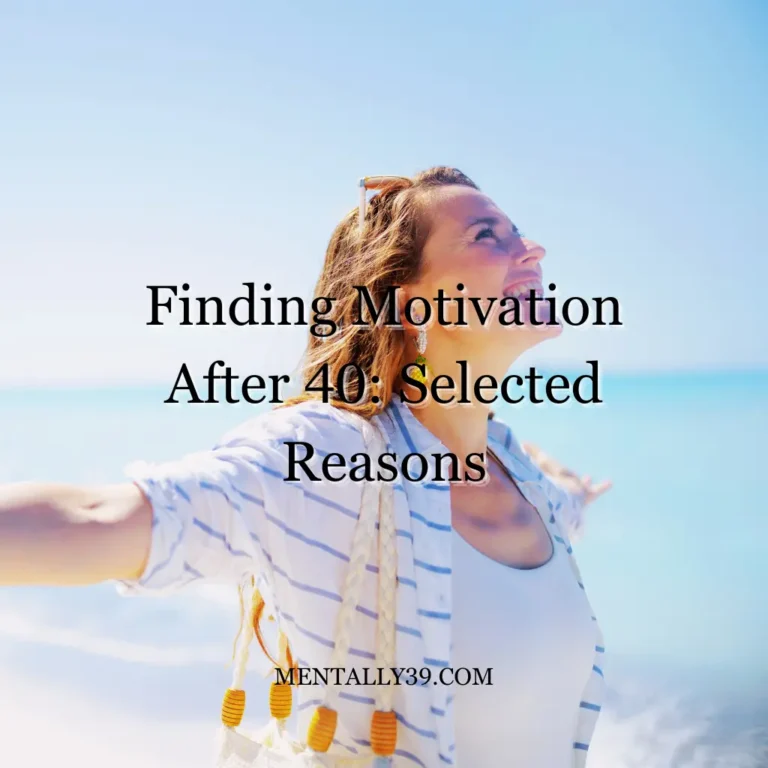 Finding Motivation After 40 Selected Reasons
