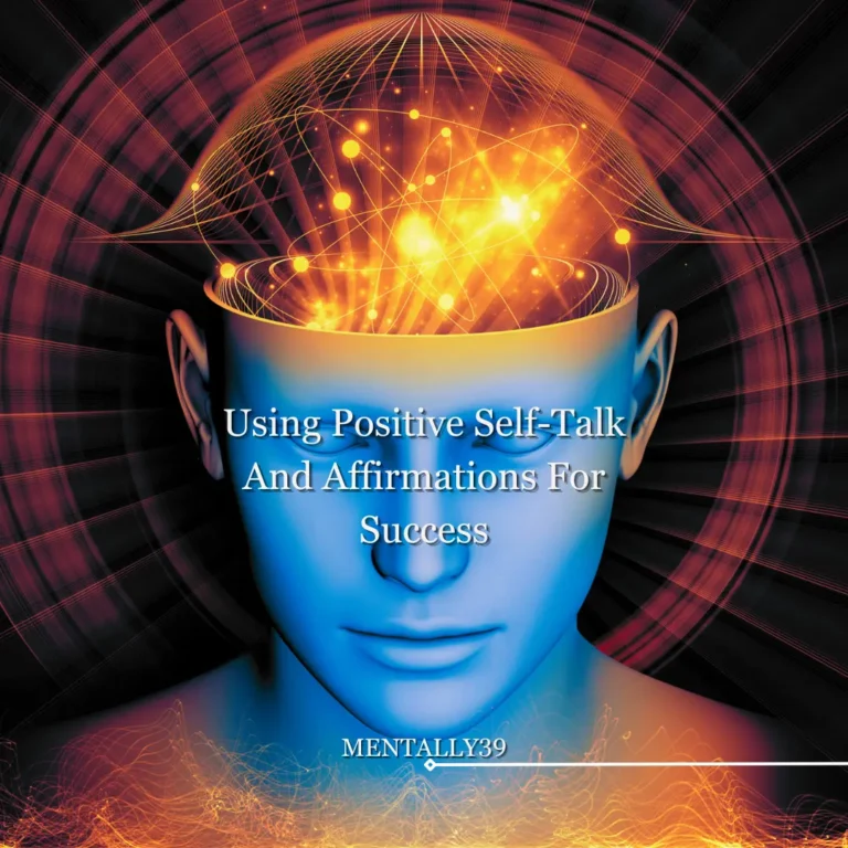 Using Positive Self-Talk And Affirmations For Success
